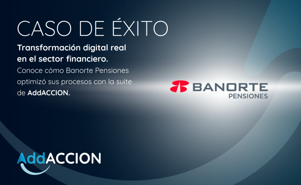Caso de éxito. AddACCION + Banorte Pensiones